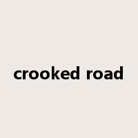 crooked road是什么意思