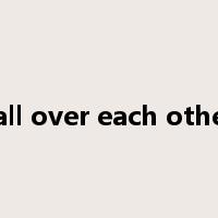 fall over each other是什么意思