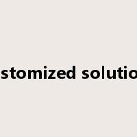 Customized solutions是什么意思