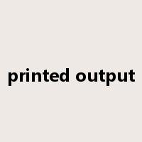 printed output是什么意思