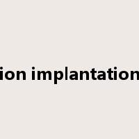 ion implantation是什么意思
