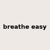 breathe easy是什么意思