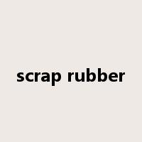 scrap rubber是什么意思