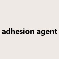 adhesion agent是什么意思
