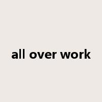 all over work是什么意思