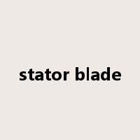 stator blade是什么意思
