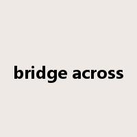 bridge across是什么意思
