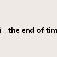 Till the end of time是什么意思