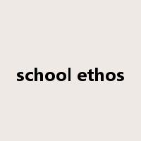 school ethos是什么意思