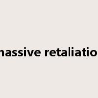 massive retaliation是什么意思