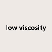 low viscosity是什么意思