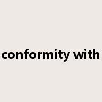 conformity with是什么意思