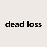 dead loss是什么意思