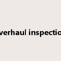 overhaul inspection是什么意思