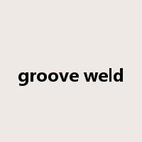 groove weld是什么意思