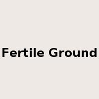 Fertile Ground是什么意思
