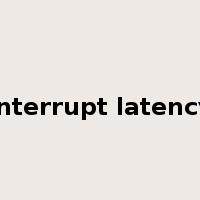 interrupt latency是什么意思