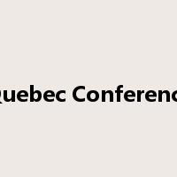 Quebec Conference是什么意思