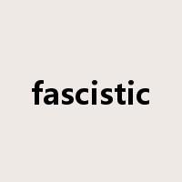 fascistic是什么意思