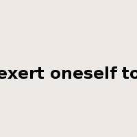 exert oneself to是什么意思