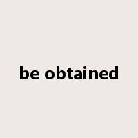 be obtained是什么意思