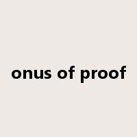 onus of proof是什么意思