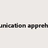communication apprehension是什么意思