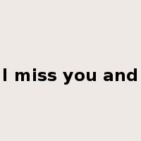 I miss you and是什么意思