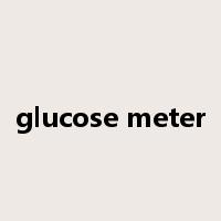 glucose meter是什么意思