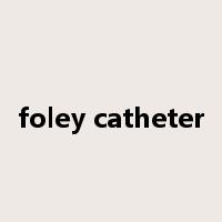 foley catheter是什么意思