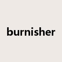 burnisher是什么意思