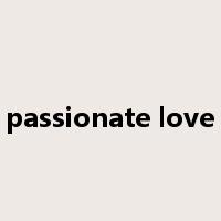 passionate love是什么意思