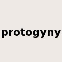 protogyny是什么意思