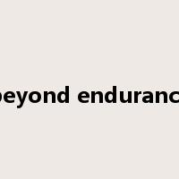 beyond endurance是什么意思