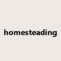 homesteading是什么意思