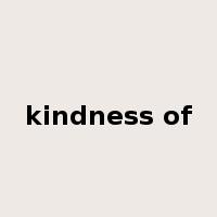 kindness of是什么意思