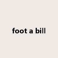 foot a bill是什么意思