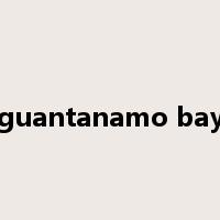 guantanamo bay是什么意思