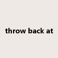 throw back at是什么意思