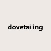 dovetailing是什么意思