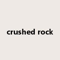 crushed rock是什么意思