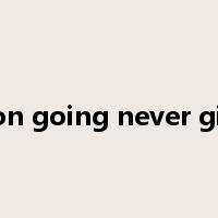 Keep on going never give up.是什么意思
