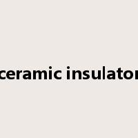 ceramic insulator是什么意思