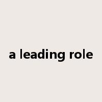 a leading role是什么意思