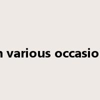 on various occasions是什么意思