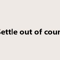 Settle out of court是什么意思