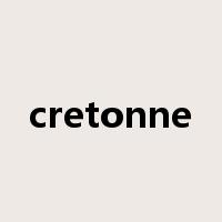 cretonne是什么意思