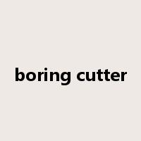 boring cutter是什么意思