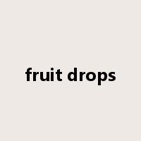 fruit drops是什么意思