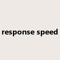 response speed是什么意思